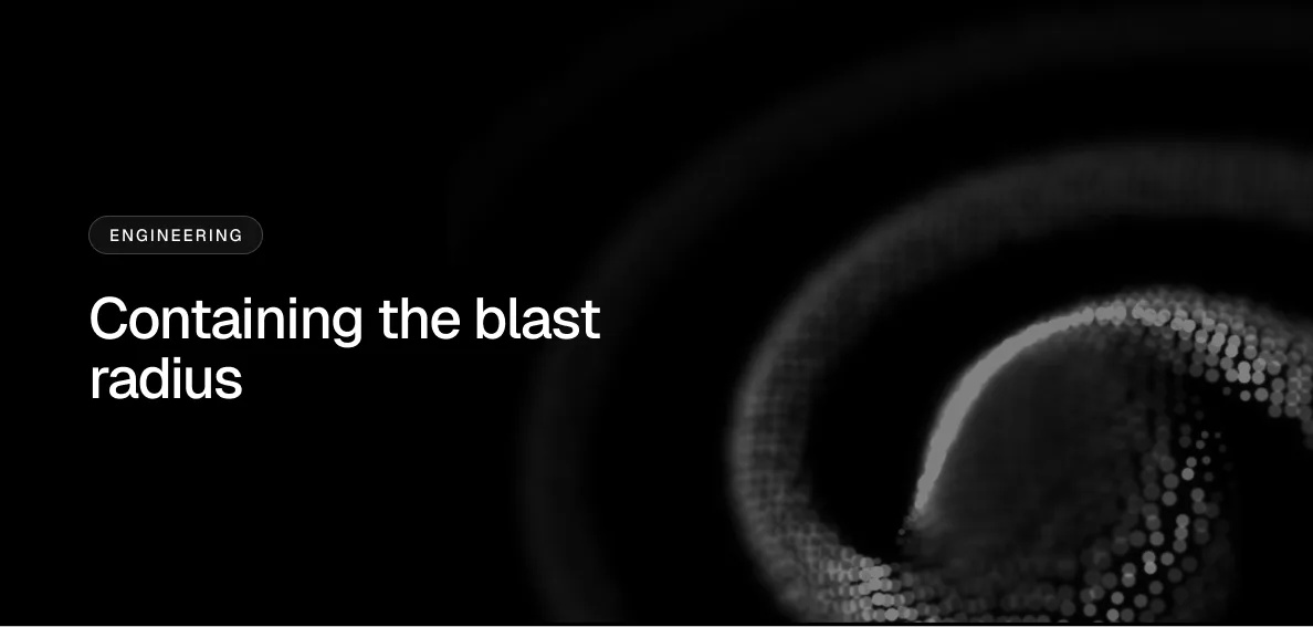 Containing the blast radius