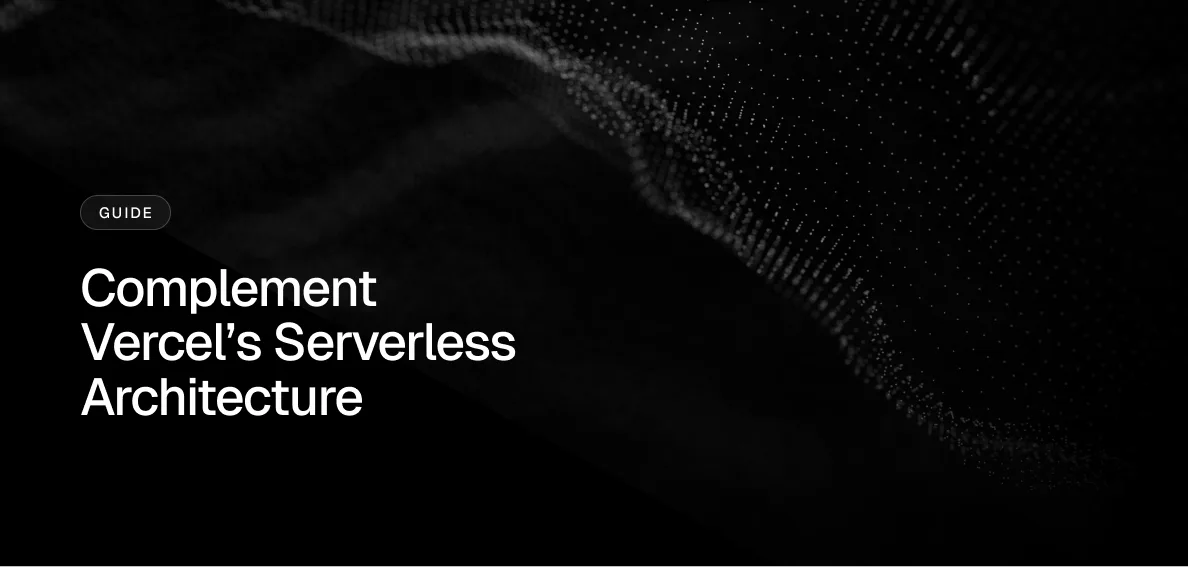 Complement Vercel's serverless architecture